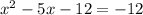 x^2-5x-12=-12