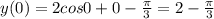 y(0)=2cos0+0-\frac{\pi}{3}=2-\frac{\pi}{3}