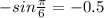 -sin \frac{\pi}{6}=-0.5