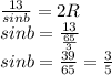 \frac{13}{sinb}=2R\\&#10;sinb=\frac{13}{\frac{65}{3}}\\&#10;sinb=\frac{39}{65}=\frac{3}{5}
