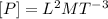 [P]=L^2MT^{-3}