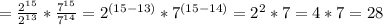 = \frac{2^{15}}{2^{13}} *\frac{7^{15}}{7^{14}} = 2^{(15-13)} * 7^{(15-14)} = 2^2*7 = 4*7 = 28