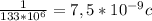 \frac{1}{133* 10^{6} }=7,5* 10^{-9} c