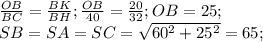 \frac{OB}{BC}= \frac{BK}{BH}; \frac{OB}{40}= \frac{20}{32};OB=25; \\ SB=SA=SC= \sqrt{ 60^{2}+ 25^{2} }=65;