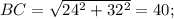 BC= \sqrt{ 24^{2}+ 32^{2} } =40;