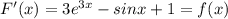 F'(x)=3e^{3x}-sinx+1=f(x)