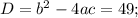 D=b^2-4ac=49;