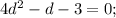 4d^2-d-3=0 ;