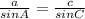 \frac{a}{sinA} = \frac{c}{sinC}