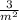 \frac{3}{m^{2}}