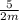 \frac{5}{2m}