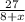 \frac{27}{8+x}