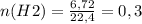 n(H2)= \frac{6,72}{22,4} =0,3