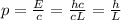 p= \frac{E}{c}= \frac{hc}{c L}= \frac{h}{L}