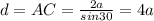 d=AC=\frac{2a}{sin30}=4a\\&#10;