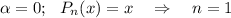 \alpha =0;~~ P_n(x)=x~~~\Rightarrow~~~ n=1