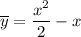 \overline{y}=\dfrac{x^2}{2}-x