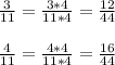 \frac{3}{11} = \frac{3*4}{11*4} = \frac{12}{44} \\ \\ &#10; \frac{4}{11} = \frac{4*4}{11*4} = \frac{16}{44}