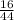 \frac{16}{44}