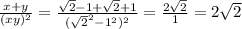 \frac{x+y}{(xy)^2} = \frac{\sqrt{2}-1+\sqrt{2}+1}{(\sqrt{2}^2-1^2)^2}=\frac{2\sqrt{2}}{1}=2\sqrt{2}
