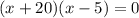 (x+20)(x-5)=0