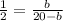 \frac{1}{2} = \frac{b}{20-b}