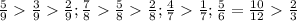 \frac{5}{9} \frac{3}{9} \frac{2}{9} ;&#10; \frac{7}{8} \frac{5}{8} \frac{2}{8} ;&#10; \frac{4}{7} \frac{1}{7} ;&#10; \frac{5}{6} = \frac{10}{12} \frac{2}{3} &#10;