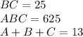 BC=25\\&#10;ABC=625\\&#10;A+B+C=13