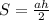 S=\frac{ah}{2}