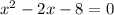 x^{2} - 2x - 8 = 0