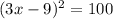 (3x-9)^2=100