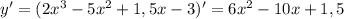 y'=(2x^3-5x^2+1,5x-3)'=6x^2-10x+1,5