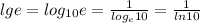 lge=log_{10}e= \frac{1}{log_e10} = \frac{1}{ln10}