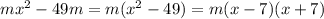 mx^2-49m=m(x^2-49)=m(x-7)(x+7)