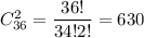 C^2_{36}= \dfrac{36!}{34!2!}= 630