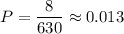 P= \dfrac{8}{630}\approx 0.013