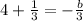 4+ \frac{1}{3}= -\frac{b}{3}