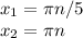 x_{1} = \pi n/5 \\ x_{2} = \pi n