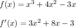 f(x)=x^3+4x^2-3x \\ \\ f'(x)=3x^2+8x-3