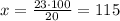 x=\frac{23\cdot 100}{20}=115