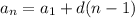 a_{n}= a_{1}+d(n-1)