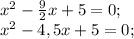 x^2-\frac92x+5=0;\\&#10;x^2-4,5x+5=0;