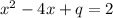 x^2-4x+q=2