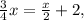 \frac{3}{4}x= \frac{x}{2}+2,