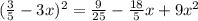 ( \frac{3}{5}-3x)^{2}= \frac{9}{25}- \frac{18}{5}x+9 x^{2}