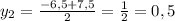 y_{2}= \frac{-6,5+7,5}{2} = \frac{1}{2} =0,5