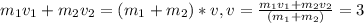 m _{1} v_{1} +m_{2}v_{2} = (m_{1}+m_{2})*v,&#10;v= \frac{m _{1} v_{1} +m_{2}v _{2}}{(m_{1}+m_{2})} = 3