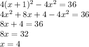 4(x+1)^2-4x^2=36 \\&#10;4x^2+8x+4-4x^2=36 \\&#10;8x+4=36 \\&#10;8x=32 \\&#10;x=4