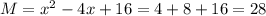 M=x^2-4x+16=4+8+16=28