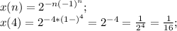 x(n)=2^{-n(-1)^n};\\&#10;x(4)=2^{-4*(1-)^{4}}=2^{-4}=\frac{1}{2^4}=\frac{1}{16};\\